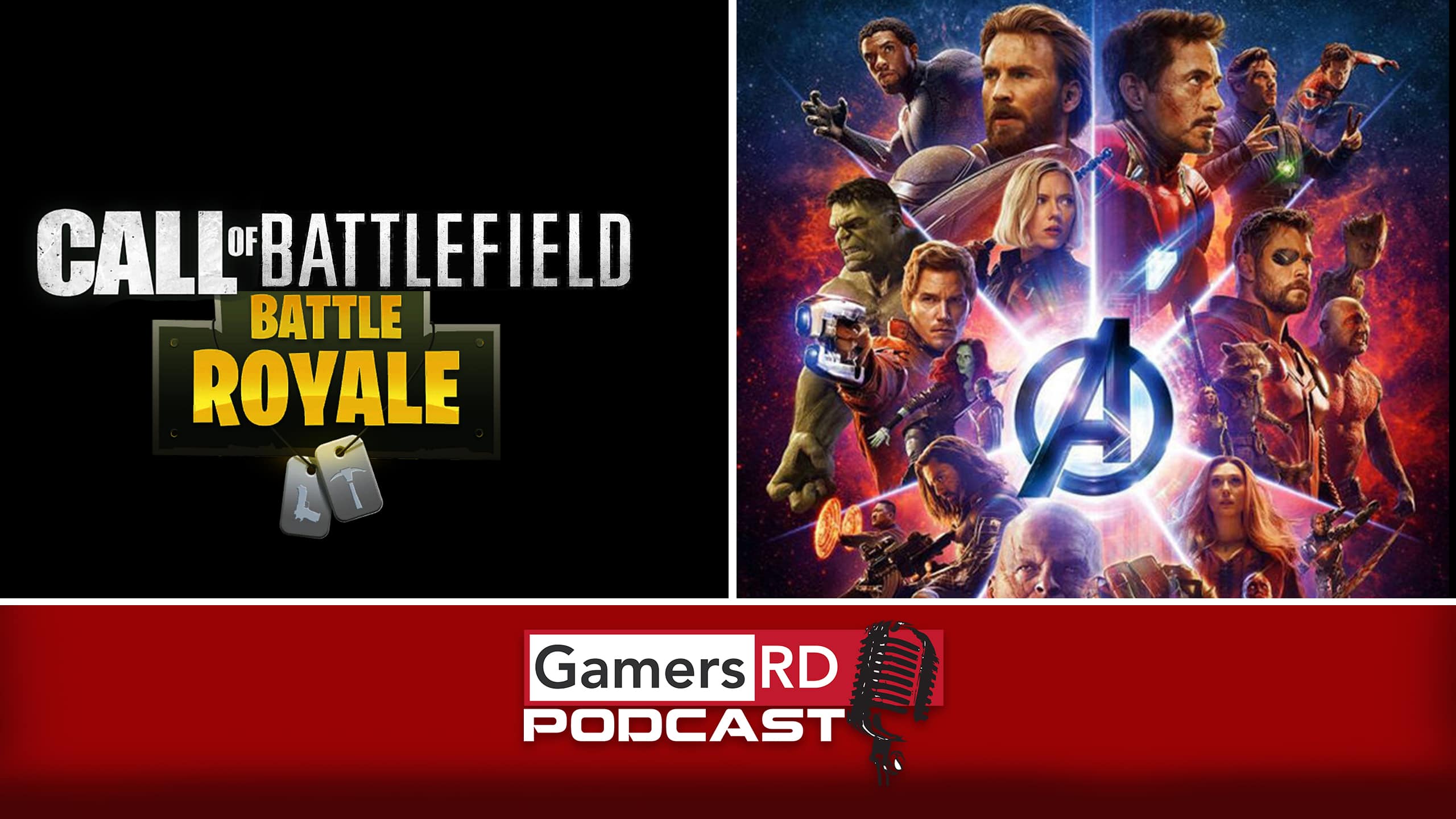 GamersRD Podcast #12 - Call of Duty Battle Royale- Battlefield Battle Royale- Avengers infinity War-GamersRD