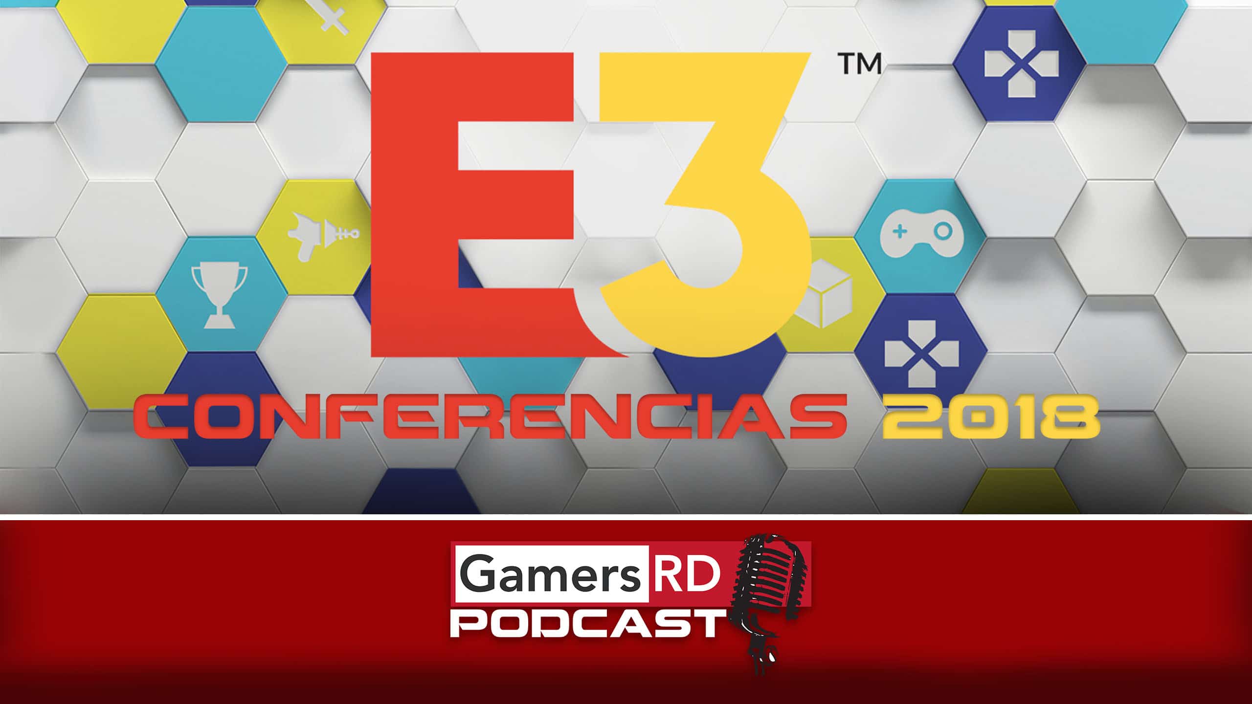 GamersRD Podcast- Conferencias E3-2018