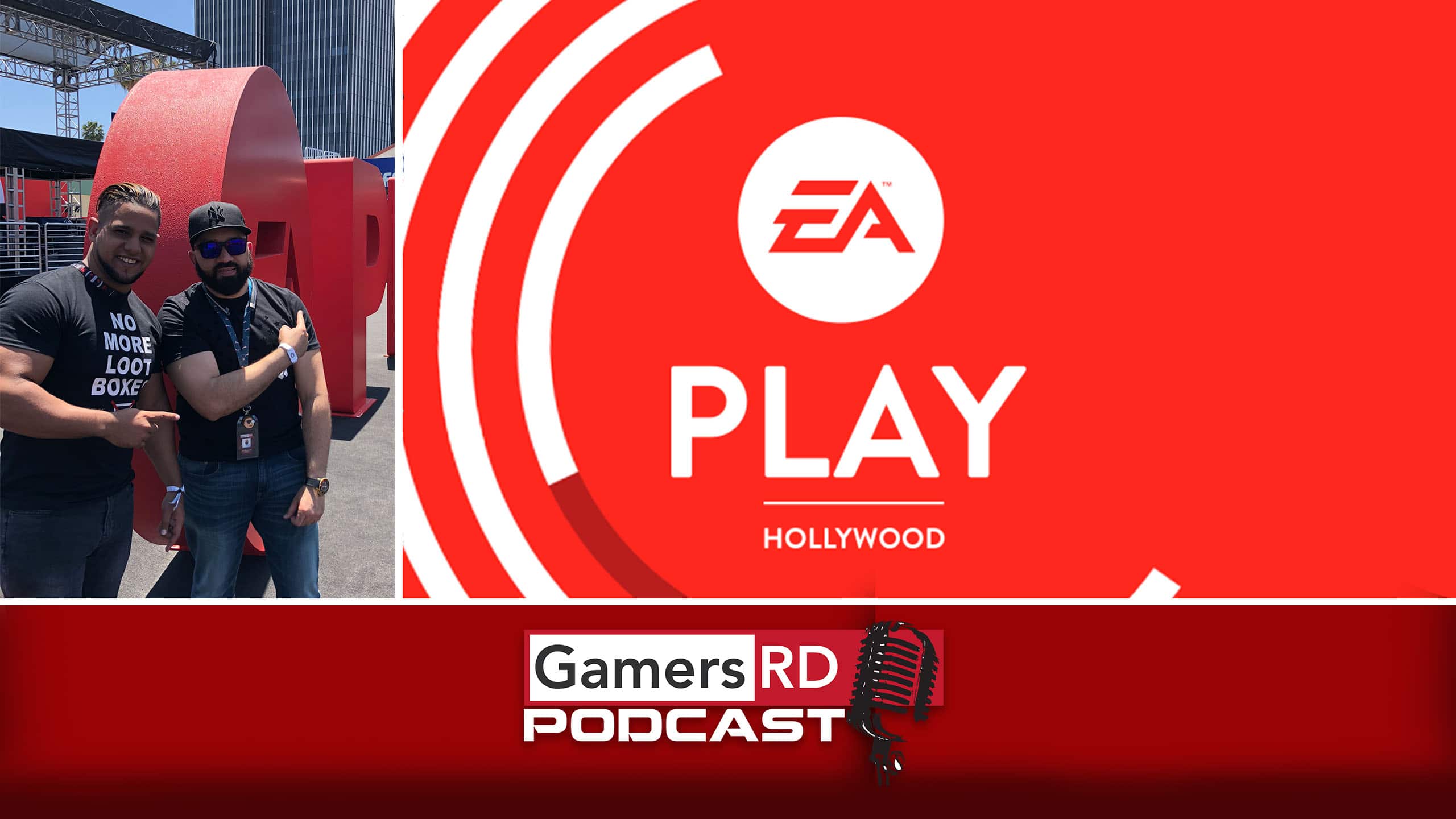 Gamersrd Podcast #E32018 #EAPlay 2018
