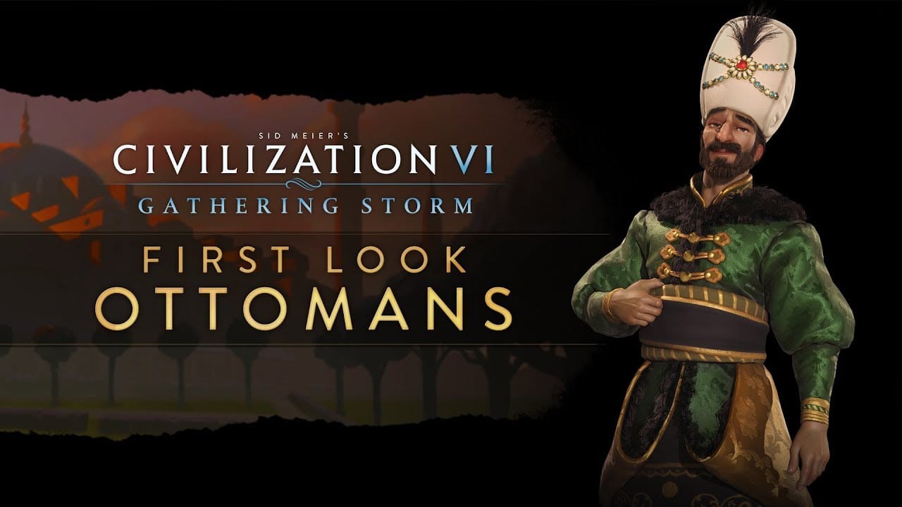 Civilization VI Gathering Storm - First Look Ottomans, 2K, 2K Games, GamersRD