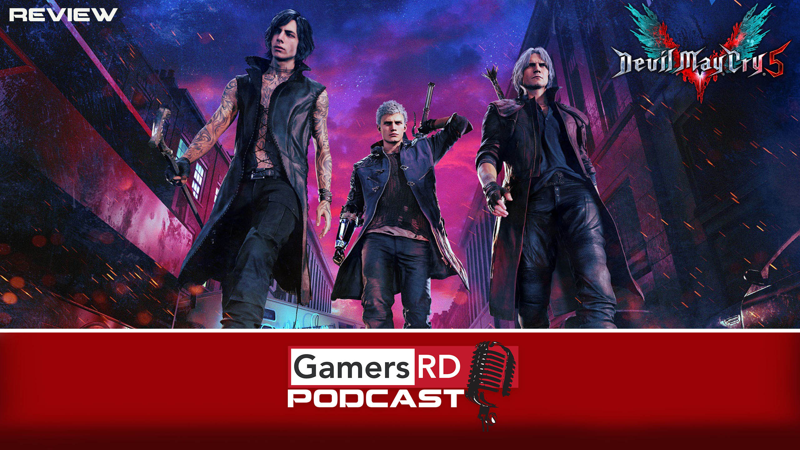 Devil May Cry 5 Review, GamersRD Podcast #58, Capcom, PS4, PC, Xbox One,Dante