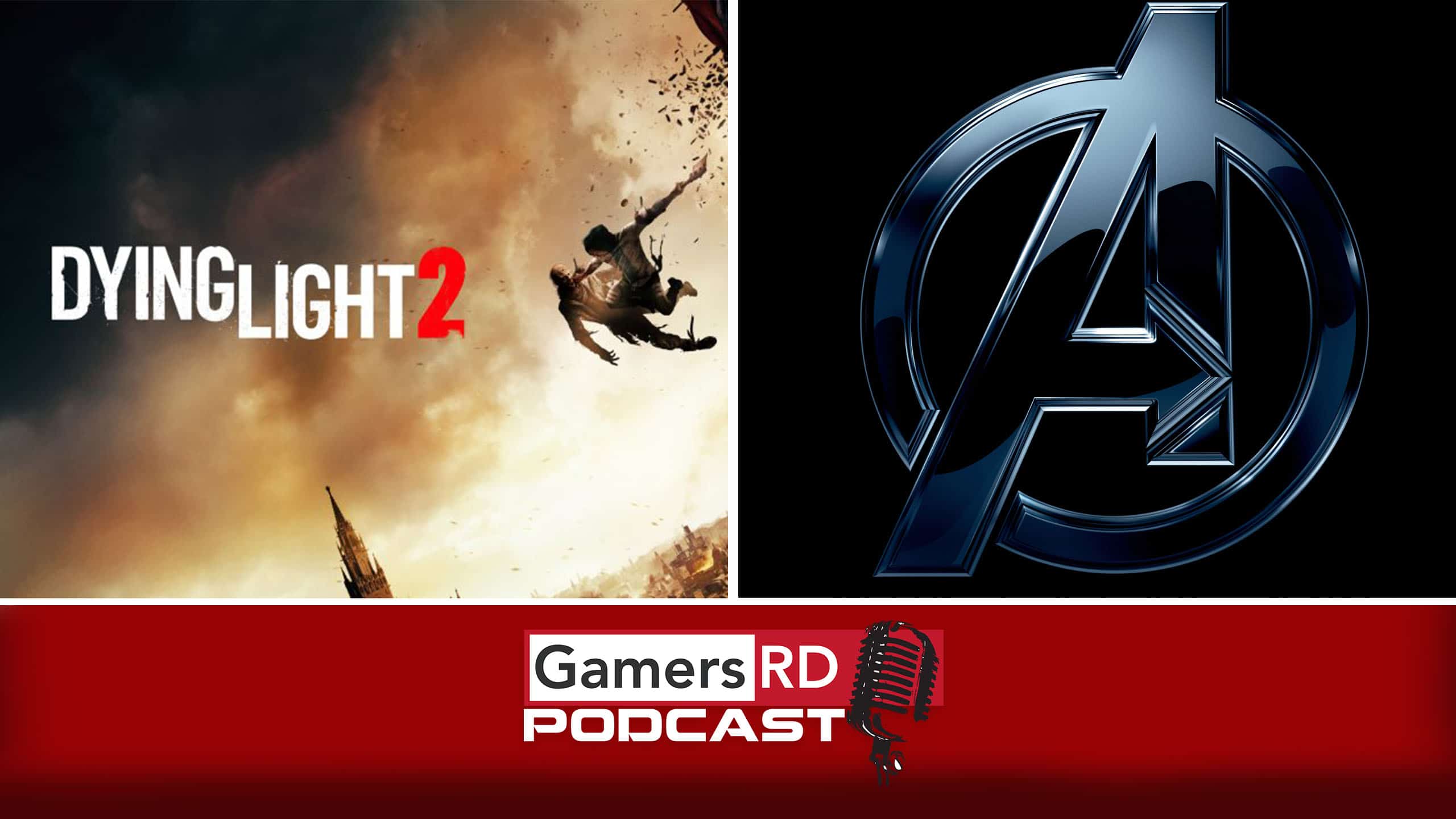 GamersRD Podcast #78 Impresiones de Dying Light 2 y Marvels Avengers , E3 2019