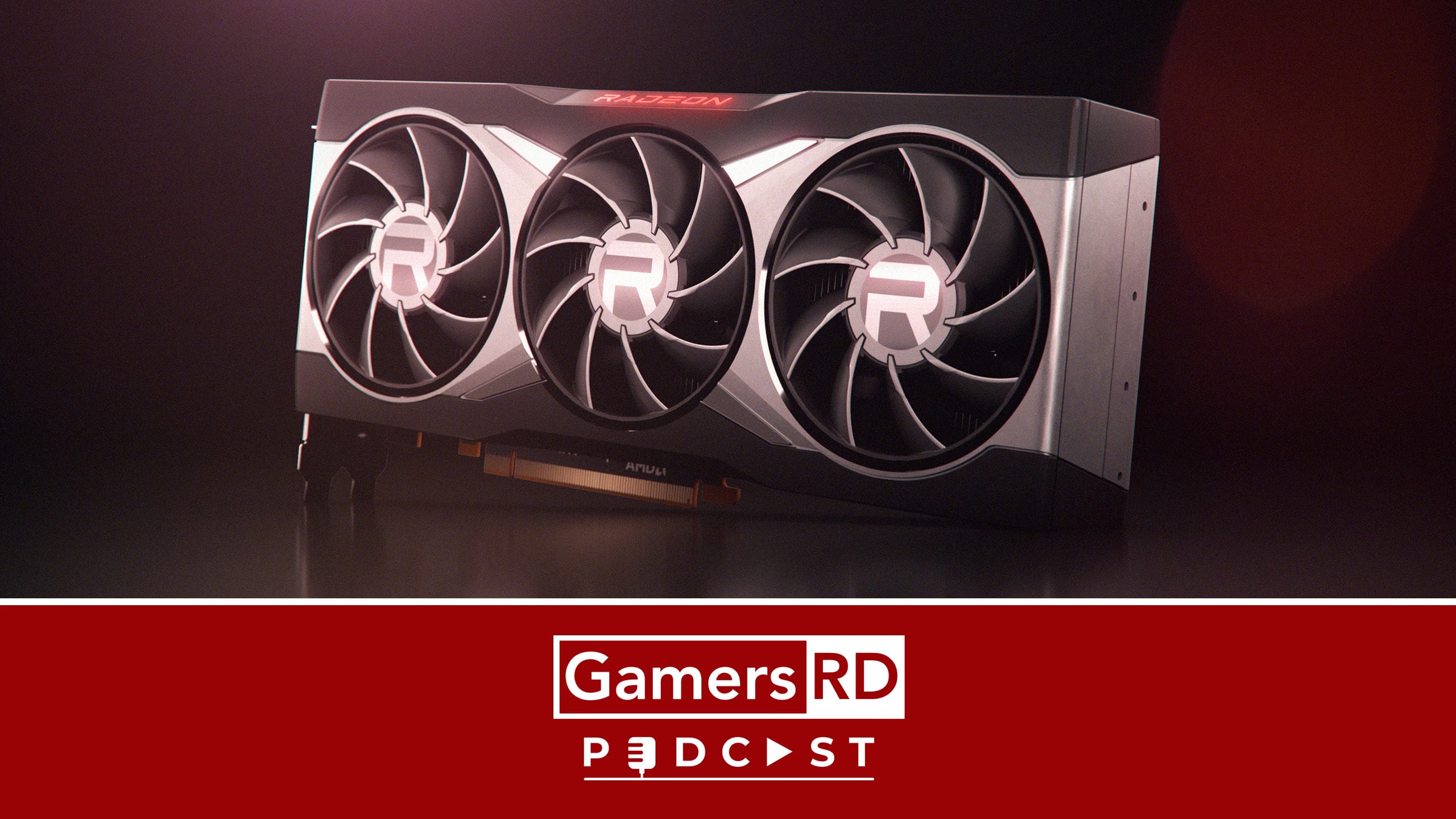 AMD Radeon RX 6800 XT, Podcast , PC GamersRD