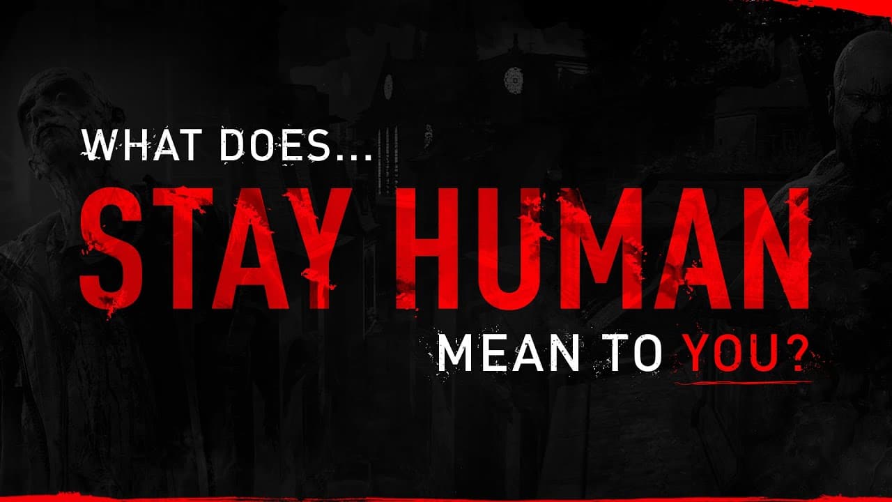 What Does Stay Human Mean To You, GamersRD