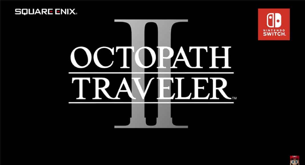 Octopath Traveler 2 es revelado y saldrá en febrero 2023